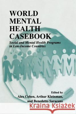 World Mental Health Casebook: Social and Mental Health Programs in Low-Income Countries Cohen, Alex 9781475776768