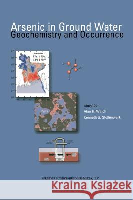 Arsenic in Ground Water: Geochemistry and Occurrence Welch, Alan H. 9781475777635