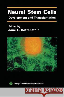 Neural Stem Cells: Development and Transplantation Bottenstein, Jane E. 9781475777796 Springer