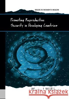 Promoting Reproductive Security in Developing Countries Maurice I. Middleberg 9781475777833 Springer