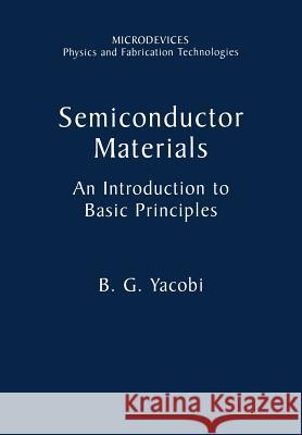 Semiconductor Materials: An Introduction to Basic Principles Yacobi, B. G. 9781475777932