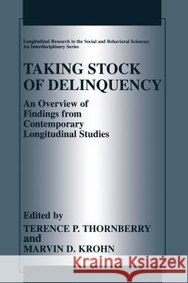Taking Stock of Delinquency: An Overview of Findings from Contemporary Longitudinal Studies Thornberry, Terence P. 9781475778052 Springer