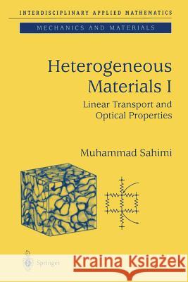 Heterogeneous Materials I: Linear Transport and Optical Properties Sahimi, Muhammad 9781475778519