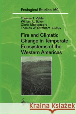 Fire and Climatic Change in Temperate Ecosystems of the Western Americas Thomas T. Veblen William L. Baker Gloria Montenegro 9781475778878 Springer