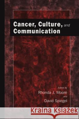 Cancer, Culture and Communication Rhonda J. Moore David Spiegel 9781475778991