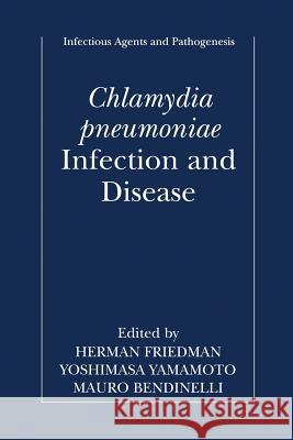 Chlamydia Pneumoniae: Infection and Disease Friedman, Herman 9781475779745 Springer