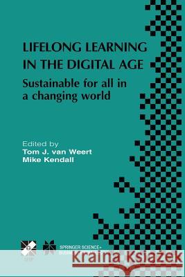 Lifelong Learning in the Digital Age: Sustainable for All in a Changing World Van Weert, Tom J. 9781475779875 Springer