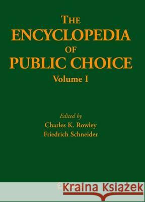 The Encyclopedia of Public Choice Charles Rowley Friedrich Schneider 9781475780048 Springer