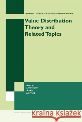 Value Distribution Theory and Related Topics Grigor A. Barsegian Ilpo Laine Chung-Chun Yang 9781475780185 Springer