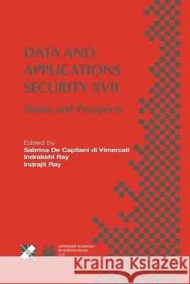 Data and Applications Security XVII: Status and Prospects de Capitani Di Vimercati, Sabrina 9781475780239 Springer