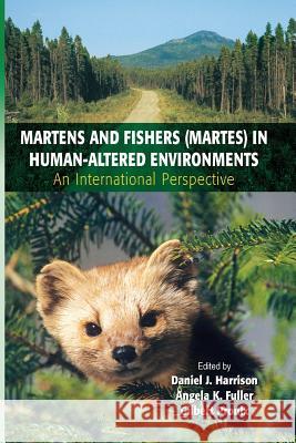 Martens and Fishers (Martes) in Human-Altered Environments: An International Perspective Harrison, Daniel J. 9781475780703 Springer