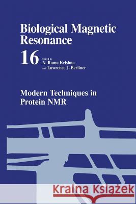 Modern Techniques in Protein NMR N. Rama Krishna Lawrence Berliner 9781475780819