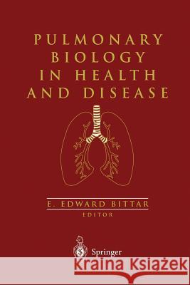 Pulmonary Biology in Health and Disease Edward E. Bittar 9781475781335