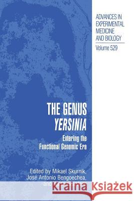 The Genus Yersinia: Entering the Functional Genomic Era Skurnik, Mikael 9781475781663