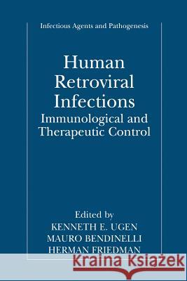 Human Retroviral Infections: Immunological and Therapeutic Control Ugen, Kenneth E. 9781475781687 Springer
