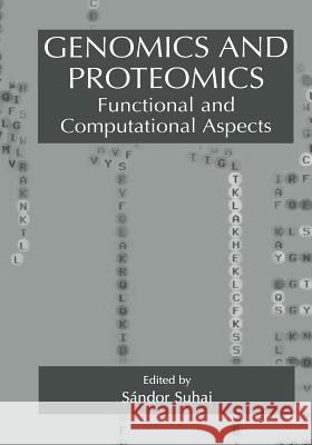 Genomics and Proteomics: Functional and Computational Aspects Suhai, Sándor 9781475781748 Springer