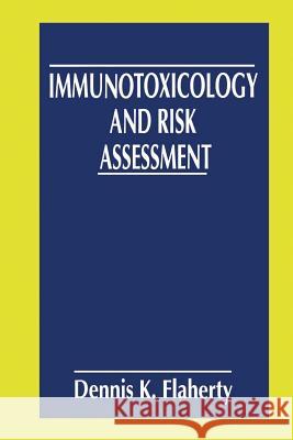 Immunotoxicology and Risk Assessment Dennis K. Flaherty 9781475781885 Springer