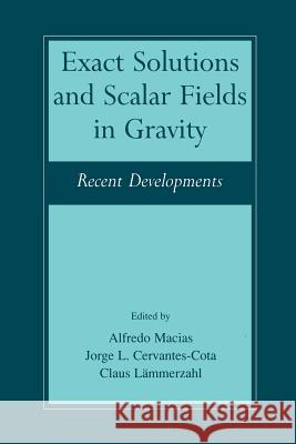 Exact Solutions and Scalar Fields in Gravity: Recent Developments Macías, Alfredo 9781475782004 Springer