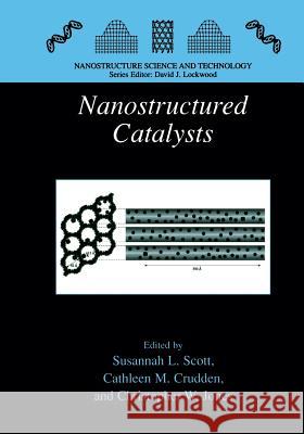 Nanostructured Catalysts Susannah L. Scott Cathleen M. Crudden Christopher W. Jones 9781475782042 Springer