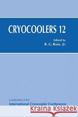 Cryocoolers 12 Ronald G. Jr. Ross 9781475782066