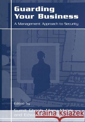 Guarding Your Business: A Management Approach to Security Malek, Manu 9781475782127 Springer
