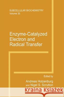 Enzyme-Catalyzed Electron and Radical Transfer Andreas Holzenburg Nigel S. Scrutton 9781475782219 Springer
