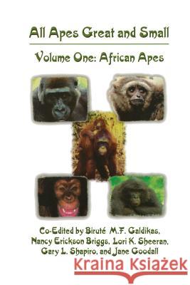 All Apes Great and Small: Volume 1: African Apes Galdikas, Biruté M. F. 9781475782363 Springer