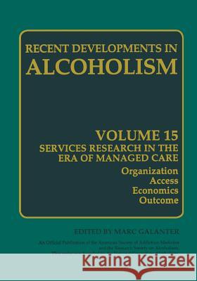 Alcoholism: Services Research in the Era of Managed Care Galanter, Marc 9781475782424
