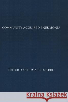 Community-Acquired Pneumonia Thomas J. Marrie 9781475782486 Springer