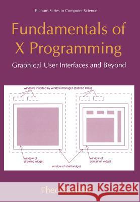 Fundamentals of X Programming: Graphical User Interfaces and Beyond Pavlidis, Theo 9781475782561 Springer