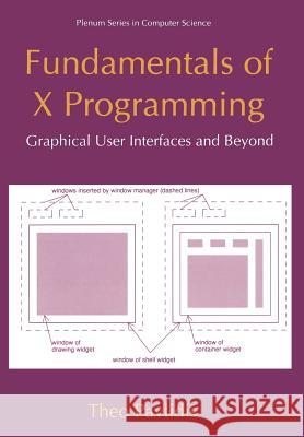 Fundamentals of X Programming: Graphical User Interfaces and Beyond Pavlidis, Theo 9781475782561