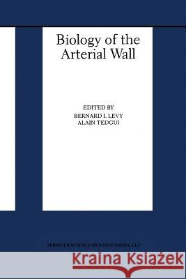 Biology of the Arterial Wall Bernard I. Levy Alain Tedgui 9781475782691