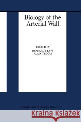 Biology of the Arterial Wall Bernard I. Levy Alain Tedgui 9781475782691 Springer