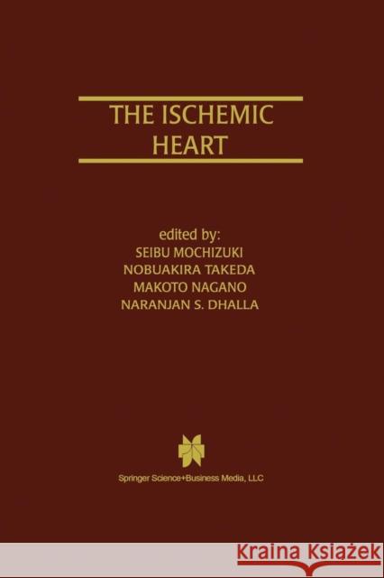 The Ischemic Heart Seibu Mochizuki Nobuakira Takeda Makoto Nagano 9781475783001 Springer