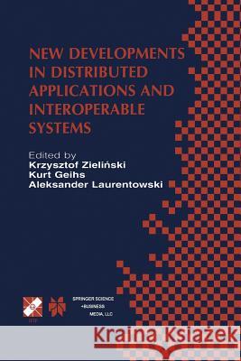 New Developments in Distributed Applications and Interoperable Systems: Ifip Tc6 / Wg6.1 Third International Working Conference on Distributed Applica Zielinski 9781475783278 Springer