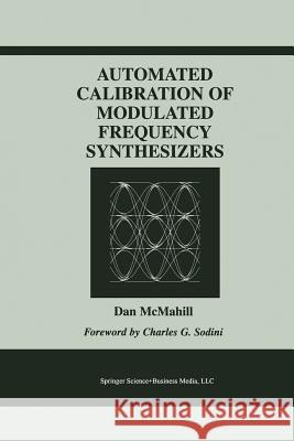 Automated Calibration of Modulated Frequency Synthesizers Dan McMahill 9781475783308 Springer