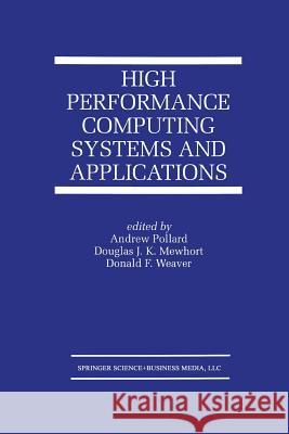 High Performance Computing Systems and Applications Andrew Pollard Douglas J. K. Mewhort Donald F. Weaver 9781475783414