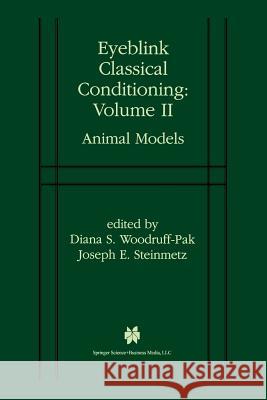 Eyeblink Classical Conditioning Volume 2: Animal Models Woodruff-Pak, Diana S. 9781475783544 Springer