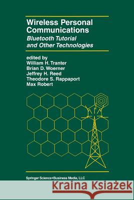 Wireless Personal Communications: Bluetooth and Other Technologies Tranter, William H. 9781475783940
