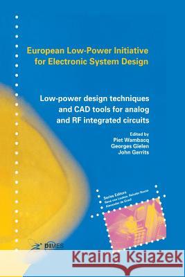 Low-Power Design Techniques and CAD Tools for Analog and RF Integrated Circuits Piet Wambacq Georges Gielen John Gerrits 9781475783964 Springer