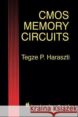 CMOS Memory Circuits Tegze P Tegze P. Haraszti 9781475784107 Springer