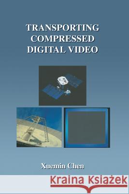 Transporting Compressed Digital Video Xuemin Chen 9781475784619 Springer