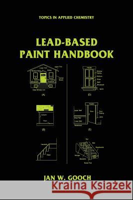 Lead-Based Paint Handbook Jan W. Gooch 9781475785364 Springer