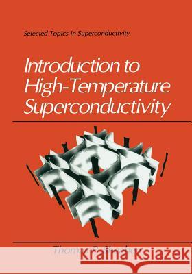 Introduction to High-Temperature Superconductivity Thomas Sheahen 9781475785388