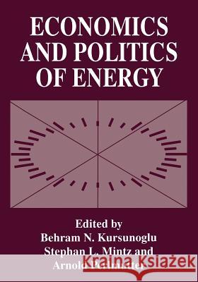Economics and Politics of Energy Behram N. Kursunogammalu Stephan L. Mintz Arnold Perlmutter 9781475785753