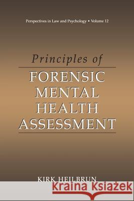 Principles of Forensic Mental Health Assessment Kirk Heilbrun 9781475786057 Springer