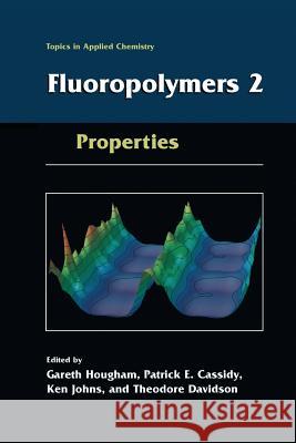 Fluoropolymers 2: Properties Hougham, Gareth G. 9781475786194 Springer