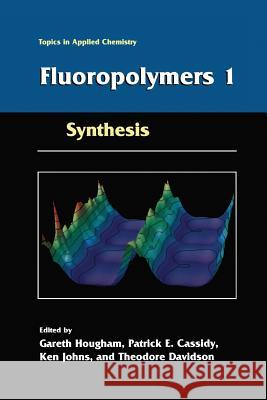 Fluoropolymers 1: Synthesis Hougham, Gareth G. 9781475786217 Springer