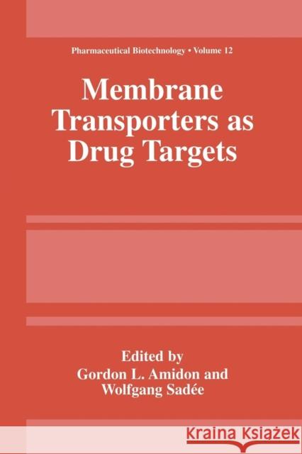 Membrane Transporters as Drug Targets Gordon L. Amidon Wolfgang Sadee 9781475786316 Springer