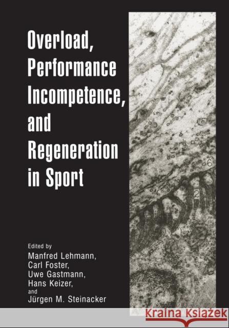 Overload, Performance Incompetence, and Regeneration in Sport Manfred Lehmann Carl Foster Uwe Gastmann 9781475786354 Springer